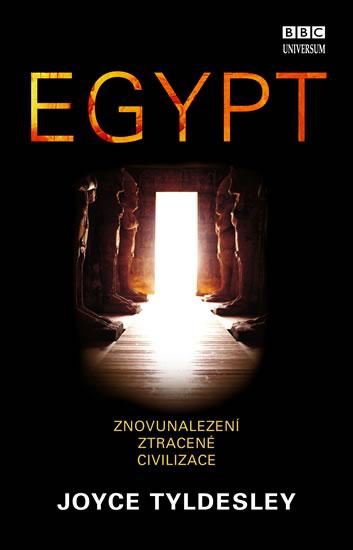 Kniha: Egypt - Znovunalezení ztracené civilizace - Tyldesley Joyce