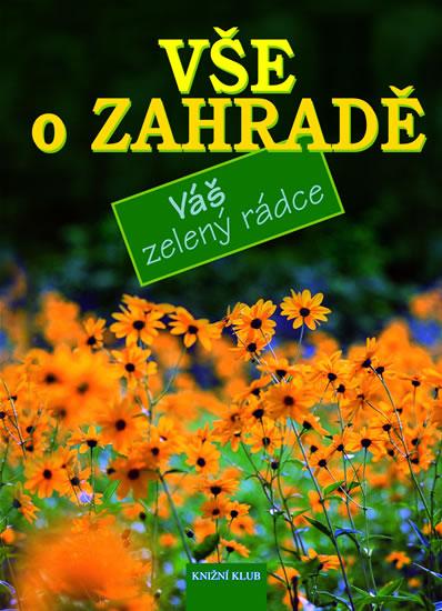 Kniha: Vše o zahradě - Váš zelený rádceautor neuvedený