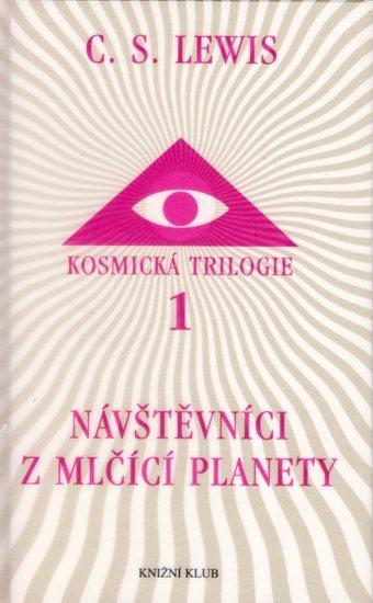 Kniha: Kosmická trilogie 1 - Návštevníci z mlčící planety - Lewis C.S.