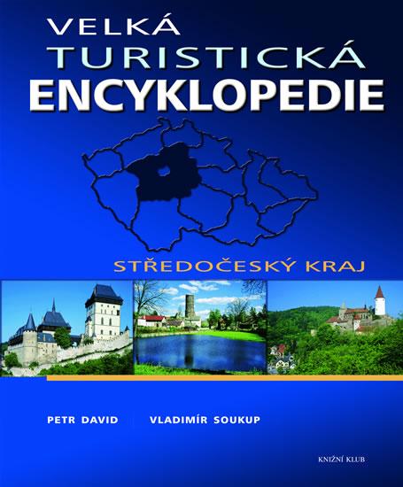 Kniha: Velká turistická encyklopedie - Středočeský kraj - Soukup, David Petr, Vladimír