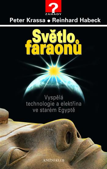 Kniha: Světlo faraonů - Vyspělá technologie a elektřina ve starém Egyptě - Krassa Peter, Habeck Reinhard