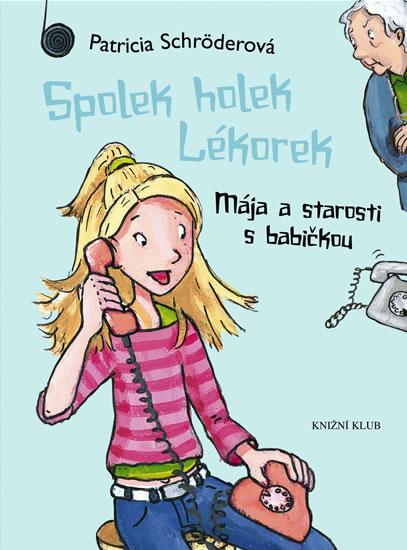 Kniha: Spolek holek Lékorek 2: Mája a starosti s babičkou - Schröderová Patricia