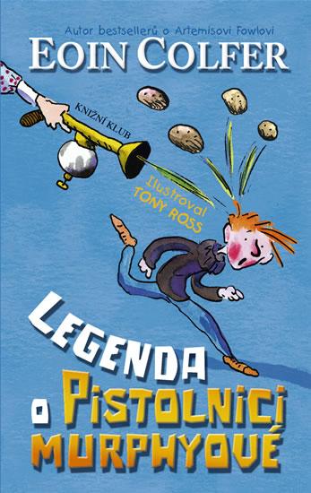 Kniha: Legenda o pistolnici Murphyové - Colfer Eoin