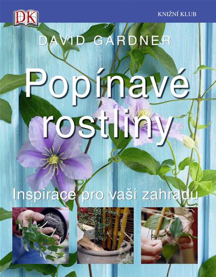 Kniha: Popínavé rostliny - Inspirace pro vaši zahradu - Gardner David