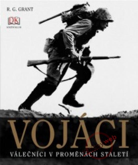 Kniha: Vojáci (DK) - Grant R. G.
