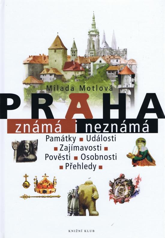 Kniha: Praha známá i neznámá - Motlová Milada