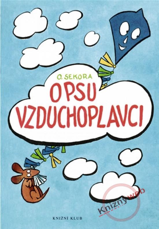 Kniha: O psu vzduchoplavci - Sekora Ondřej