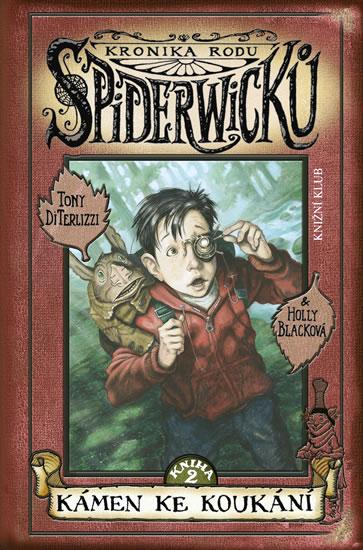 Kniha: Kronika rodu Spiderwicků 2 - Kámen ke koukání - Blacková Holly - diTerlizzi Tony