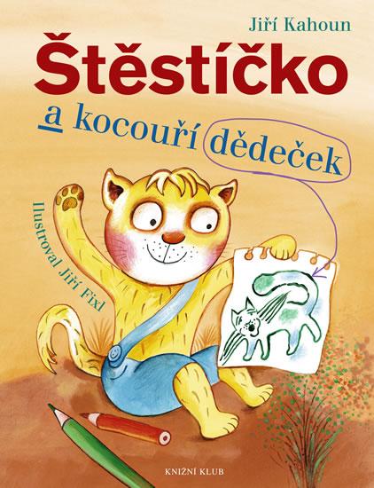 Kniha: Štěstíčko a kocouří dědeček - Kahoun Jiří