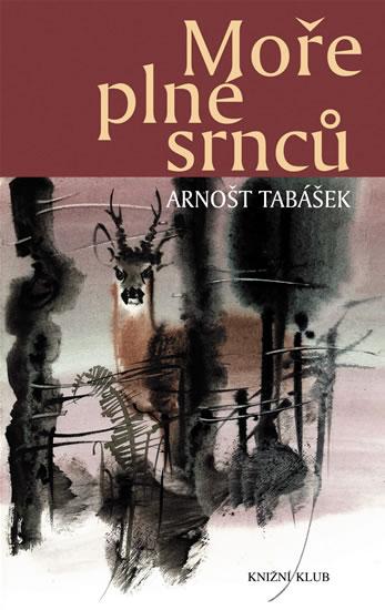 Kniha: Moře plné srnců - Lovecká vyprávění z Beskyd - 2.vydání - Tabášek Arnošt