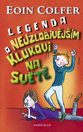 Kniha: Legenda o nejzlobivějším klukovi na světě - Colfer Eoin