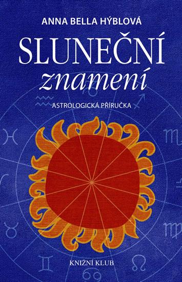 Kniha: Sluneční znamení - Astrologická příručka - Hýblová Anna Bella