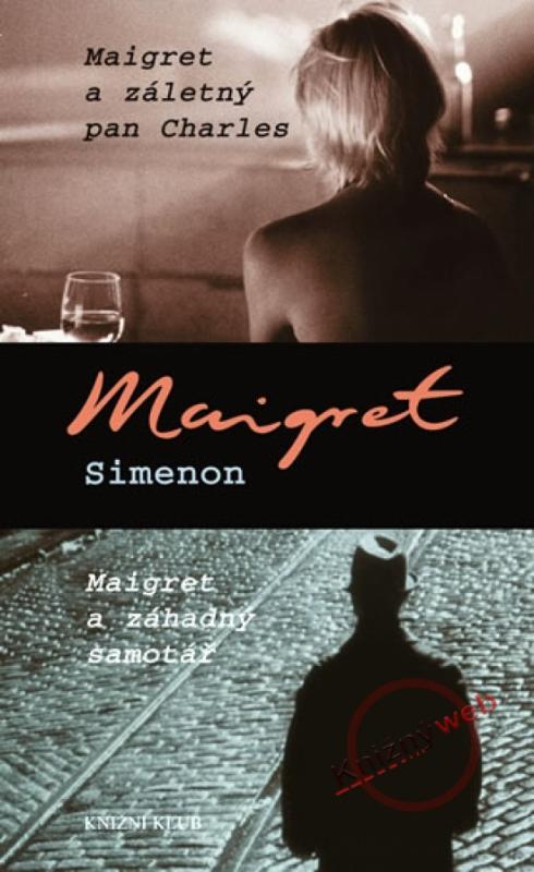 Kniha: Maigret a záletný pan Charles, Maigret a záhadný samotář - Simenon Georges