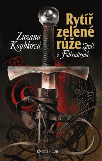 Kniha: Rytíř zelené růže - Záviš z Falkenštejna - Koubková Zuzana