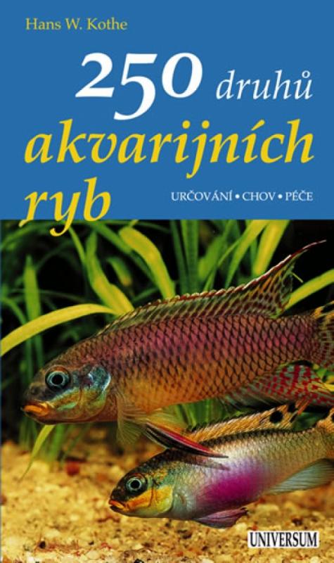 Kniha: 250 druhů akvarijních ryb - Určování, chov, péče - Kothe Hans W.