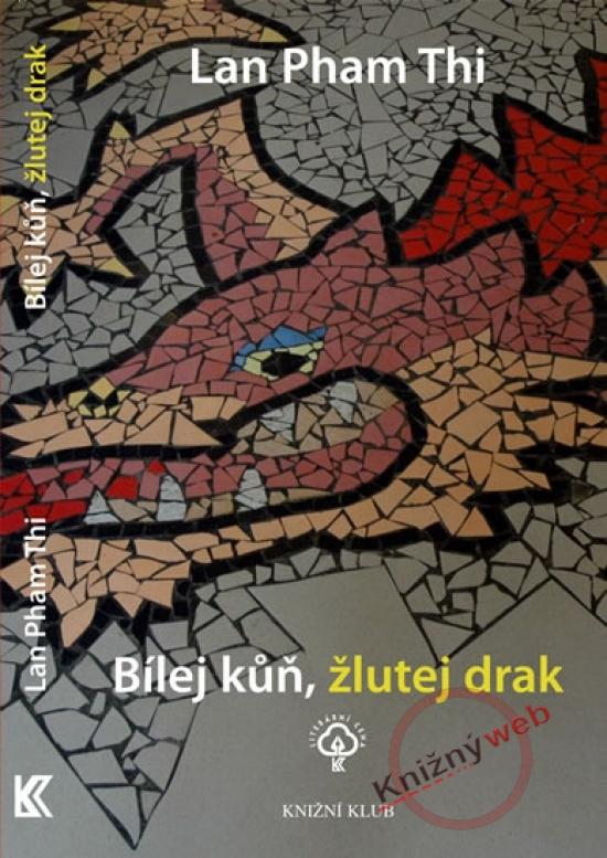 Kniha: Bílej kůň, žlutej drak - Pham Thi Lan