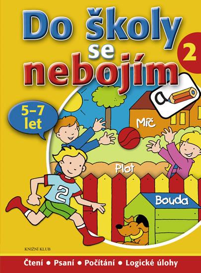 Kniha: Do školy se nebojím/2 (5-7 let) - Čtení, psaní, počítání, logické úlohy - kolektiv autorů