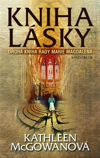 Kniha: Kniha lásky - Druhá kniha řady Marie Magdalena - McGowanová Kathleen