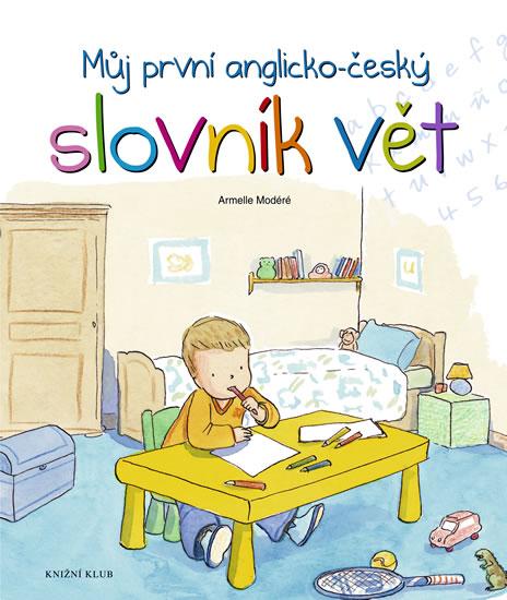 Kniha: Můj první anglicko-český slovník vět - Modéré Armelle