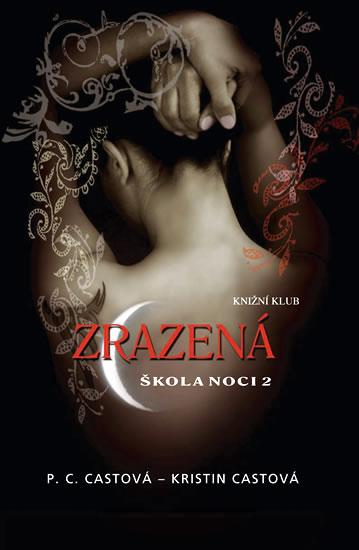 Kniha: Škola noci 2: Zrazená - Kristin Castová P. C. Castová -