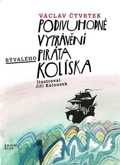 Kniha: Podivuhodné vyprávění bývalého piráta Kolíska - Čtvrtek Václav