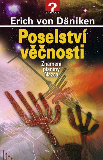 Kniha: Poselství věčnosti - Znamení planiny Nazca - Däniken Erich von