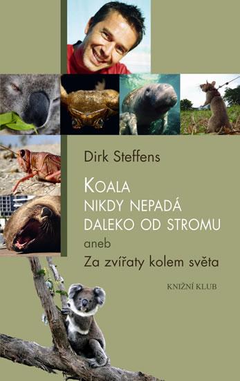 Kniha: Koala nikdy nepadá daleko od stromu aneb Za zvířaty kolem světa - Steffens Dirk