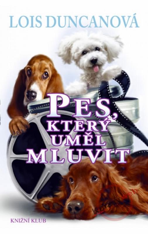 Kniha: Pes, který uměl mluvit - Duncanová Lois