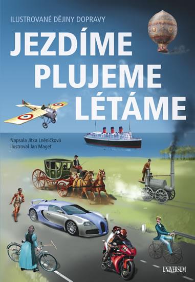 Kniha: Jezdíme, plujeme, létáme  - Ilustrované dějiny dopravy - Lněničková Jitka