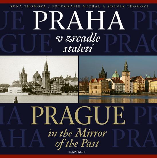 Kniha: Praha v zrcadle staletí - Thomová Soňa, Thoma Zdeněk, Thoma Michal