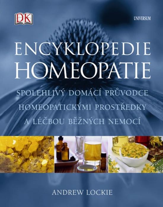 Kniha: Encyklopedie homeopatie - Spolehlivý domácí průvodce homeopatickými prostředky a léčbou běžných nemocí - Lockie Dr. Andrew