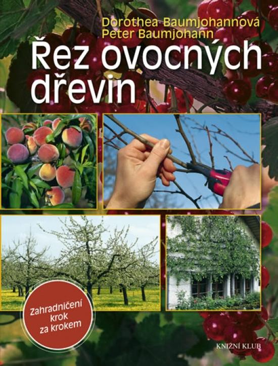 Kniha: Řez ovocných dřevin - Zahradničení krok za krokem - Baumjohannovi Dorothea a Peter