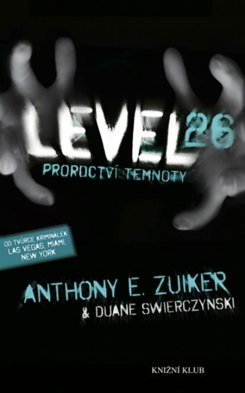 Kniha: Level 26: Proroctví temnoty - 2. díl - Zuiker Anthony E.