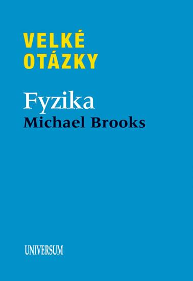 Kniha: Velké otázky. Fyzika - Brooks Michael