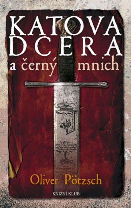 Kniha: Katova dcera a černý mnich - 2. díl - Pötzsch Oliver