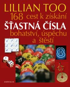 Šťastná čísla. 168 cest k získání bohatství, úspěchu a štěstí