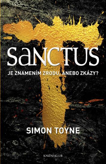 Kniha: Sanctus je znamením zrodu, anebo zkázy? - Toyne Simon