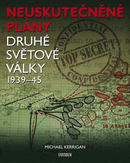 Kniha: Neuskutečněné plány 2. světové války - Kerrigan Michael