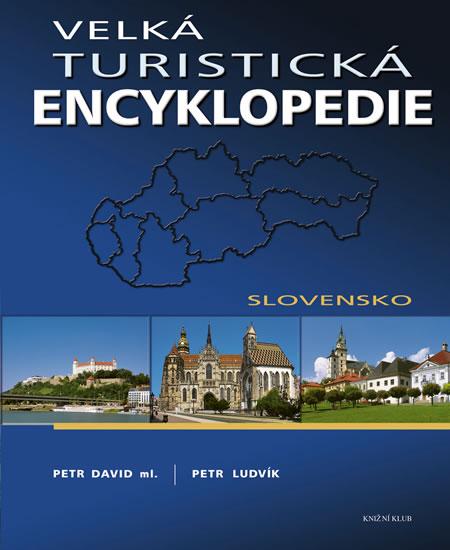 Kniha: Velká turistická encyklopedie - Slovensko - David Petr-Ludvík Petr