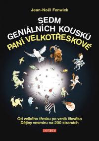 Sedm geniálních kousků paní Velkotřeskové: Od velkého třesku po vznik člověka. Dějiny vesmíru na 200 stranách