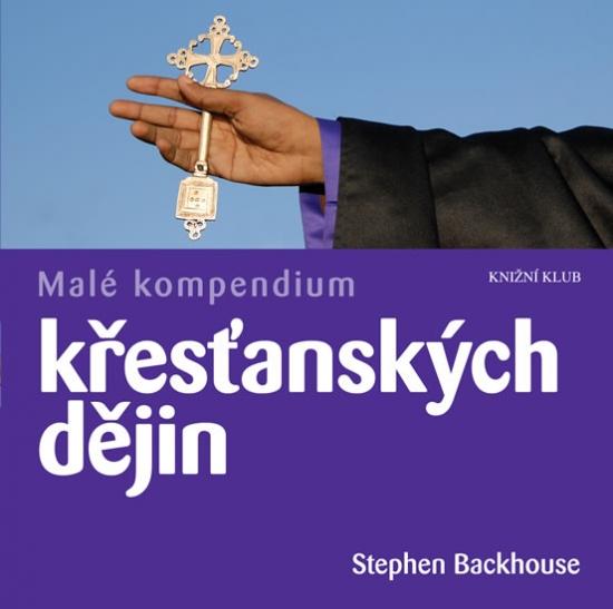 Kniha: Malé kompendium křesťanských dějin - Backhouse Stephen