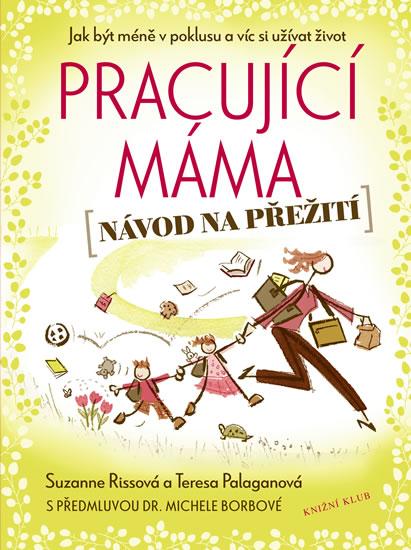 Kniha: Pracující máma – návod na přežití - Rissová, Teresa Palaganová Suzanne