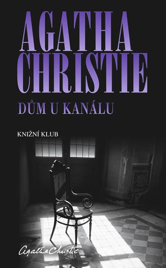 Kniha: Dům u kanálu - 2. vydání - Christie Agatha