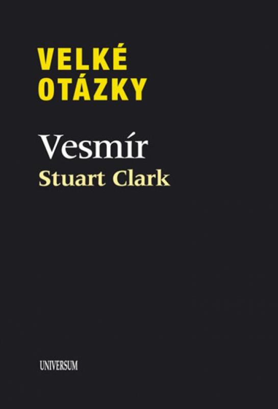 Kniha: Velké otázky. Vesmír - Clark Stuart