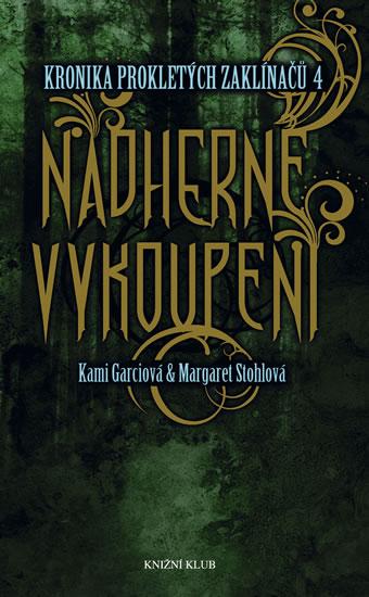 Kniha: Kronika prokletých zaklínačů 4: Nádherné vykoupení - Garciová Kami - Stohlová Margaret