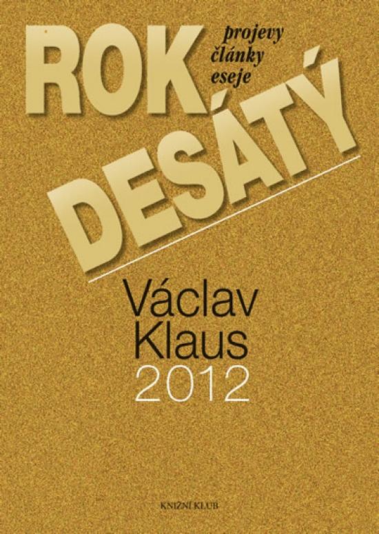 Kniha: Rok desátý - Projevy, články, eseje - Klaus Václav