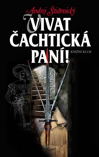 Kniha: Vivat Čachtická paní! - Štiavnický Andrej