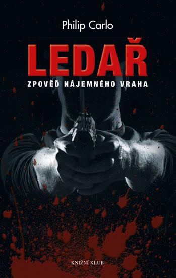 Kniha: Ledař: Zpověď mafián. nájemného zabijáka - Carlo Philip