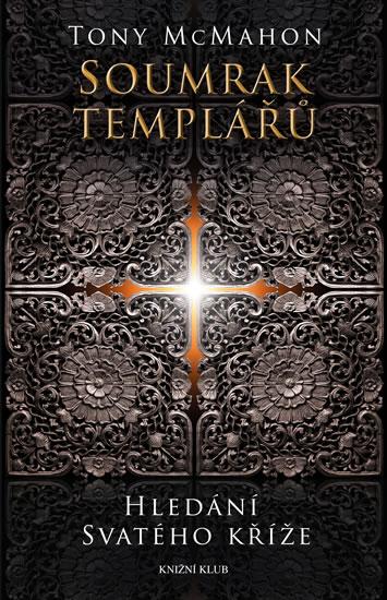 Kniha: Soumrak templářů - Hledání svatého kříže - McMahon Tony