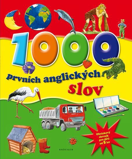 Kniha: 1000 prvních anglických slov - Obrázkový slovník pro děti od 5 let - 2. vydáníautor neuvedený